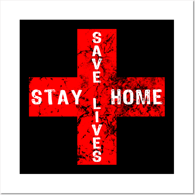 Stay Home Save Lives Support Nurse Doctor Medical Professionals Gift Wall Art by Scar